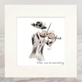 Without music life would be boring mounted print